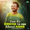 About Tum Ko Dekha To Yeh Khayal Aaya Song