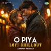 About O Piya - Lofi Chillout Song