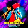 Tose Naina Lage - Chillhop Mix