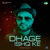 About Dhage Ishq Ke Song