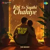Koi To Saathi Chahiye - House Mix