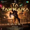 Ta Takkara (Complex Song) (From "Kalki 2898 AD") (Malayalam)