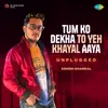 Tum Ko Dekha To Yeh Khayal Aaya - Unplugged