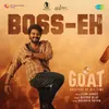 About Boss Eh (From "G.O.A.T") Song