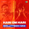 Hari Om Hari - BollyTech Mix