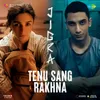 About Tenu Sang Rakhna (From "Jigra") Song