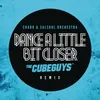 Dance A Little Bit Closer (The Cube Guys Remix)