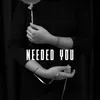 Needed You (Single Edit)
