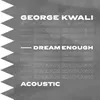 About Dream Enough (Acoustic) Song