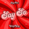 About Say So (Original Version) Song
