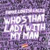 About Who's That Lady With My Man Song