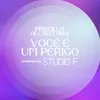 Você é Um Perigo (Acústico no Studio F)