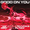 About Good on You Crvvcks Remix Song