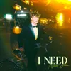 About I Need Song