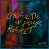 About Chocolate In Your Pocket Song