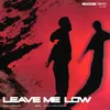 About Leave Me Low Song