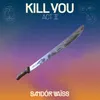 About Kill You Song
