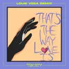 About That's The Way Love Is (Louie Vega Remix) Song