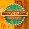 About Oração Alegre (feat. Nilton Bonder, César Kaab, Pastor Henrique Vieira, Nivia Luz) Song