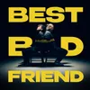 About Best Bad Friend Song