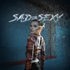 About sad = sexy Song