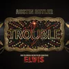 Trouble (From The Original Motion Picture Soundtrack ELVIS)