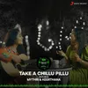 About Take A Chillu Pillu Song