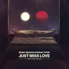 About Just Miss Love Song