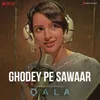 About Ghodey Pe Sawaar (From "Qala") Song