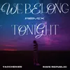 We Belong Tonight (Rave Republic Remix)