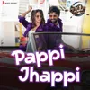 About Pappi Jhappi Song