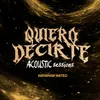 About Quiero Decirte Acoustic Session Song