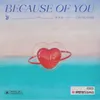 About Because Of You Song