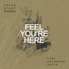 About Feel You're Here Song