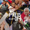 About We Press On Song
