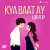 About Kya Baat Ay (Lofi Flip) Song