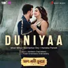 About Duniyaa (From "Daal Baati Churma (Chochhori)") Song