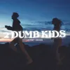 About 2 Dumb Kids Song