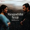 About Marappadhillai Nenje (Rendition) Song