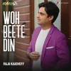About Woh Beete Din (Refresh) Song