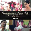 About Raanjhanaa X Tum Tak (Lofi Flip) Song