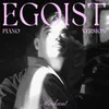 About Egoist (Piano Version) Song