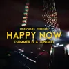 About Happy Now (Summer Is a Jungle) Song