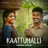 About Kaattumalli (Trending Version) Song