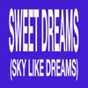 Sweet Dreams (Sky like Dreams) (Sped up)