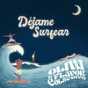 About Déjame Surfear Song