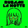 About Rubami la Notte Song