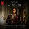 About The Ride of the Witcher (from The Witcher: Season 3) Song