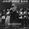 About Jigu Jigu Rail (From "Maamannan") Song