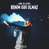 About Benim Gibi Olmaz Song